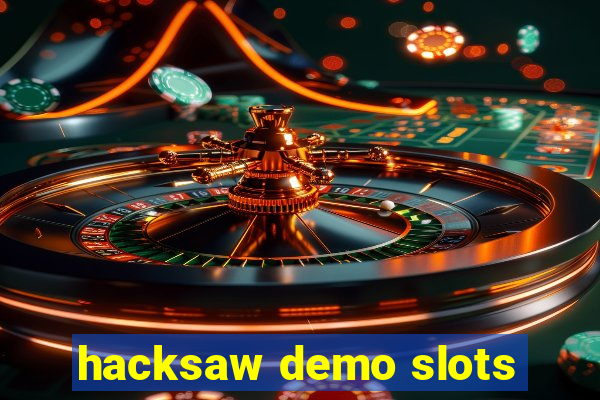 hacksaw demo slots